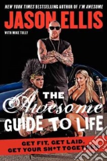The Awesome Guide to Life libro in lingua di Ellis Jason, Tully Mike (CON)