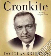 Cronkite (CD Audiobook) libro in lingua di Brinkley Douglas, Guidall George (NRT)
