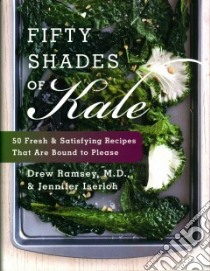 Fifty Shades of Kale libro in lingua di Ramsey Drew M.D., Iserloh Jennifer, McSpadden Ian (PHT)
