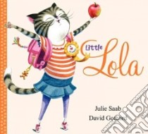 Little Lola libro in lingua di Saab Julie, Gothard David (ILT)