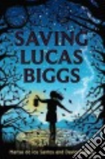 Saving Lucas Biggs libro in lingua di De los Santos Marisa, Teague David