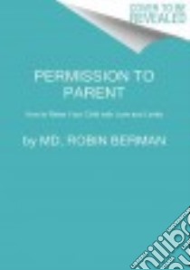 Permission to Parent libro in lingua di Berman Robin M.d.