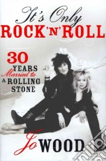 It's Only Rock 'n' Roll libro in lingua di Wood Jo