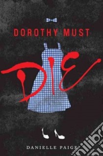 Dorothy Must Die libro in lingua di Paige Danielle