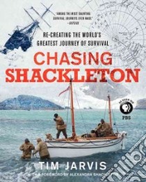 Chasing Shackleton libro in lingua di Jarvis Tim, Shackleton Alexandra (FRW)