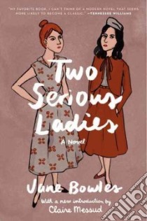 Two Serious Ladies libro in lingua di Bowles Jane, Messud Claire (INT)