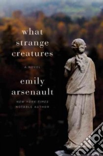 What Strange Creatures libro in lingua di Arsenault Emily
