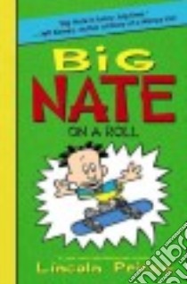 Big Nate on a Roll libro in lingua di Peirce Lincoln