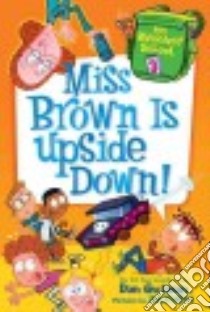 Miss Brown Is Upside Down! libro in lingua di Gutman Dan, Paillot Jim (ILT)