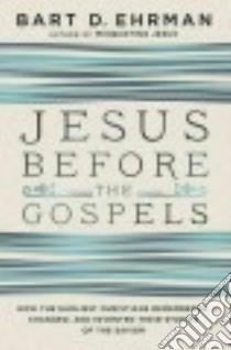 Jesus Before the Gospels libro in lingua di Ehrman Bart D.