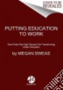 Putting Education to Work libro in lingua di Sweas Megan