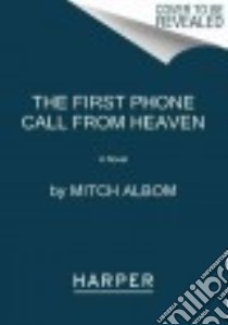 The First Phone Call from Heaven libro in lingua di Albom Mitch