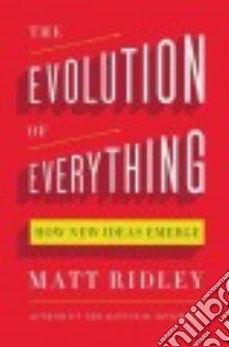 The Evolution of Everything libro in lingua di Ridley Matt