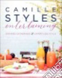 Camille Styles Entertaining libro in lingua di Styles Camille, Strickland Buff (PHT)