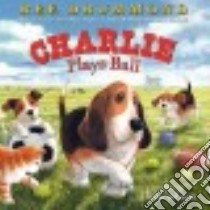 Charlie Plays Ball libro in lingua di Drummond Ree, De Groat Diane (ILT)