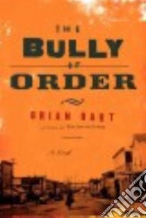 The Bully of Order libro in lingua di Hart Brian