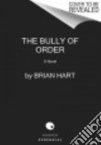 The Bully of Order libro in lingua di Hart Brian