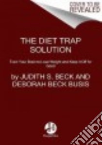 The Diet Trap Solution libro in lingua di Beck Judith S. Ph.D., Busis Deborah Beck