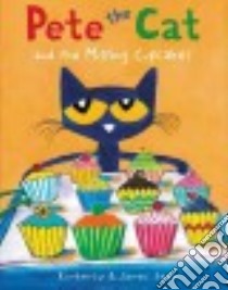 Pete the Cat and the Missing Cupcakes libro in lingua di Dean Kimberly, Dean James (ILT)