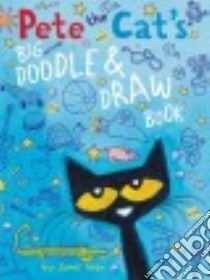 Pete the Cat's Big Doodle & Draw Book libro in lingua di Dean James