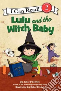 Lulu and the Witch Baby libro in lingua di O'Connor Jane, Sinclair Bella (ILT)