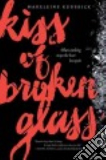 Kiss of Broken Glass libro in lingua di Kuderick Madeleine