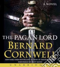 The Pagan Lord (CD Audiobook) libro in lingua di Cornwell Bernard, Bates Matt (NRT)