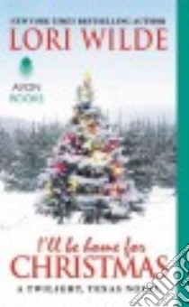 I'll Be Home for Christmas libro in lingua di Wilde Lori