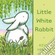 Little White Rabbit libro in lingua di Henkes Kevin