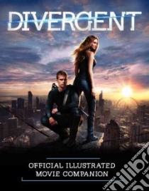 Divergent Official Illustrated Movie Companion libro in lingua di Egan Kate