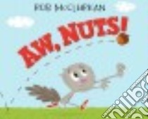 Aw, Nuts! libro in lingua di McClurkan Rob