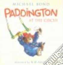 Paddington at the Circus libro in lingua di Bond Michael, Alley R. W. (ILT)