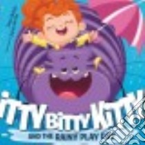 Itty Bitty Kitty and the Rainy Play Day libro in lingua di Holub Joan, Burks James (ILT)