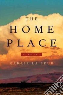 The Home Place libro in lingua di La Seur Carrie
