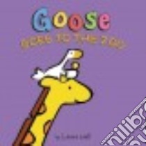 Goose Goes to the Zoo libro in lingua di Wall Laura