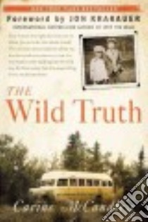The wild truth libro in lingua di McCandless Carine