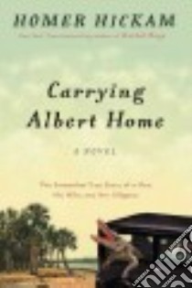 Carrying Albert Home libro in lingua di Hickam Homer H.