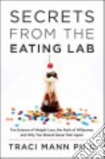 Secrets from the Eating Lab libro in lingua di Mann Traci Ph.d.