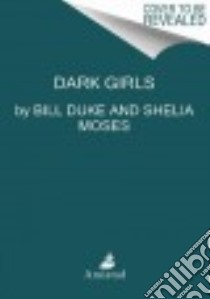 Dark Girls libro in lingua di Duke Bill, Moses Shelia P. (CON), Claiborne Barron (PHT)