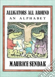 Alligators All Around libro in lingua di Sendak Maurice, Sendak Maurice (ILT)