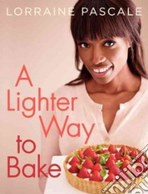 A Lighter Way to Bake libro in lingua di Pascale Lorraine, New Myles (PHT)