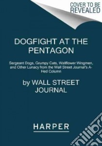 Dogfight at the Pentagon libro in lingua di Wall Street Journal (COR), Newman Barry (EDT)
