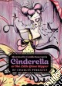 Cinderella, or the Little Glass Slipper libro in lingua di Perrault Charles, Garcia Camille Rose (ILT)