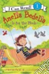 Amelia Bedelia Is for the Birds libro in lingua di Parish Herman, Avril Lynne (ILT)