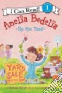 Amelia Bedelia by the Yard libro in lingua di Parish Herman, Avril Lynne (ILT)