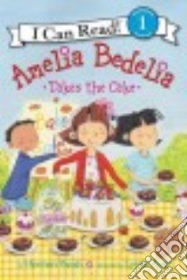 Amelia Bedelia Takes the Cake libro in lingua di Parish Herman, Avril Lynne (ILT)