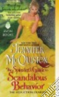 The Spinster's Guide to Scandalous Behavior libro in lingua di McQuiston Jennifer