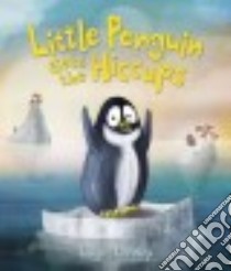 Little Penguin Gets the Hiccups libro in lingua di Bentley Tadgh