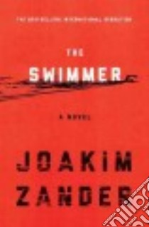 The Swimmer libro in lingua di Zander Joakim, Wessel Elizabeth Clark (TRN)