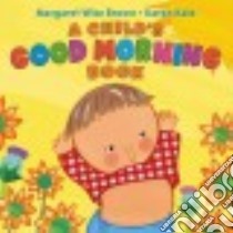 A Child's Good Morning Book libro in lingua di Brown Margaret Wise, Katz Karen (ILT)